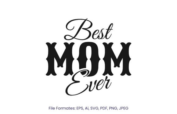 Best Mom Ever T-shirt SVG, PNG, EPS: A Designer’s Honest Review