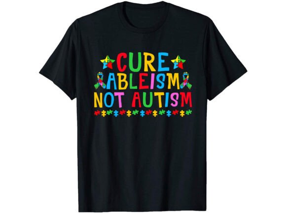 Cure Ableism Not Autism T-shirt: A Designer’s Honest Take
