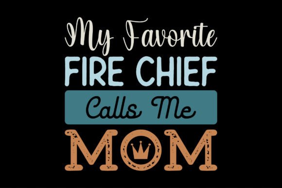 My Favorite Fire Chief Calls Me Mom