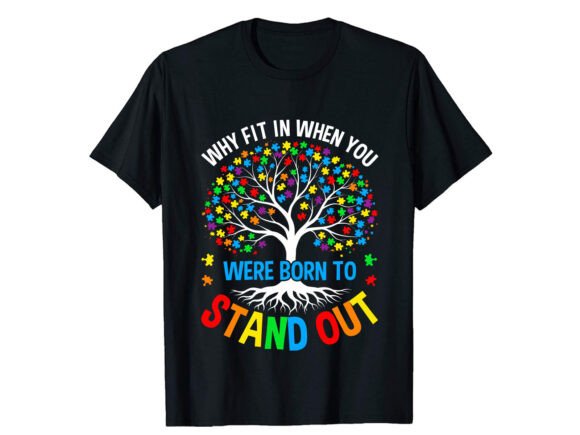 Why Fit In When You Were Born to Stand Out: Autism T-Shirt Design Review